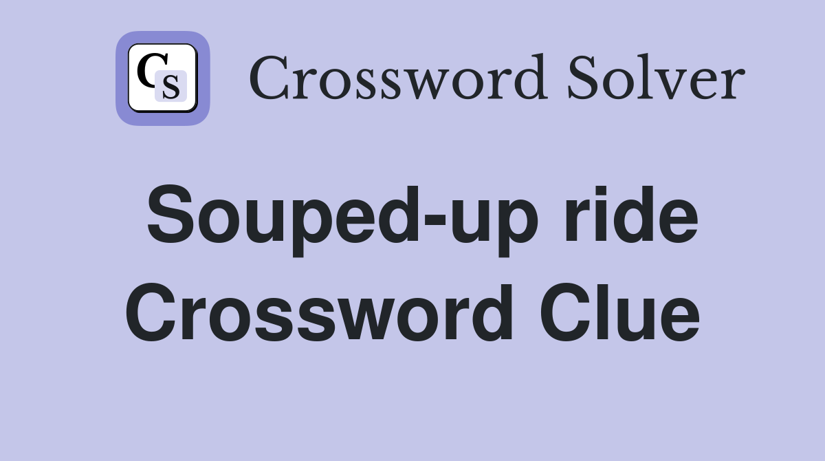 Souped-up ride Crossword Clue