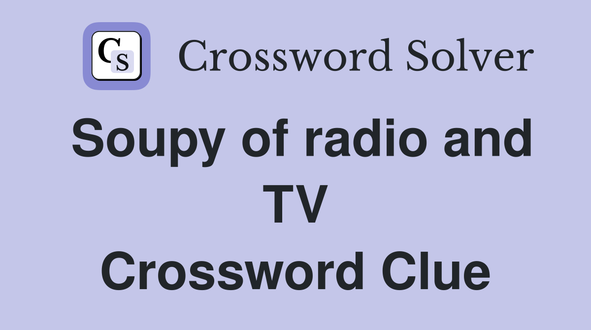 Soupy of radio and TV Crossword Clue