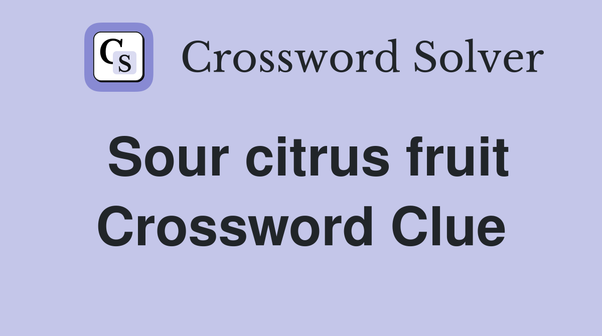 Sour citrus fruit Crossword Clue
