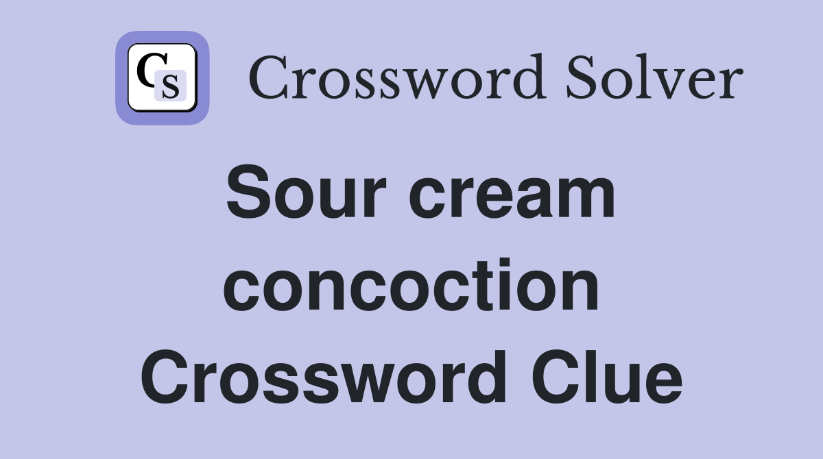 Sour cream concoction Crossword Clue