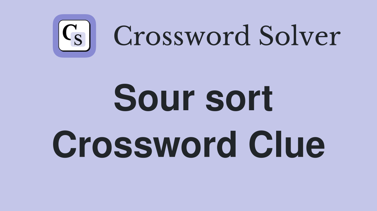 Sour sort Crossword Clue