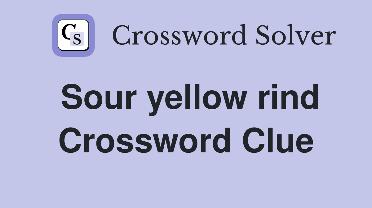Sour yellow rind Crossword Clue