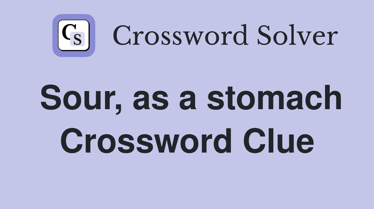 Sour, as a stomach Crossword Clue