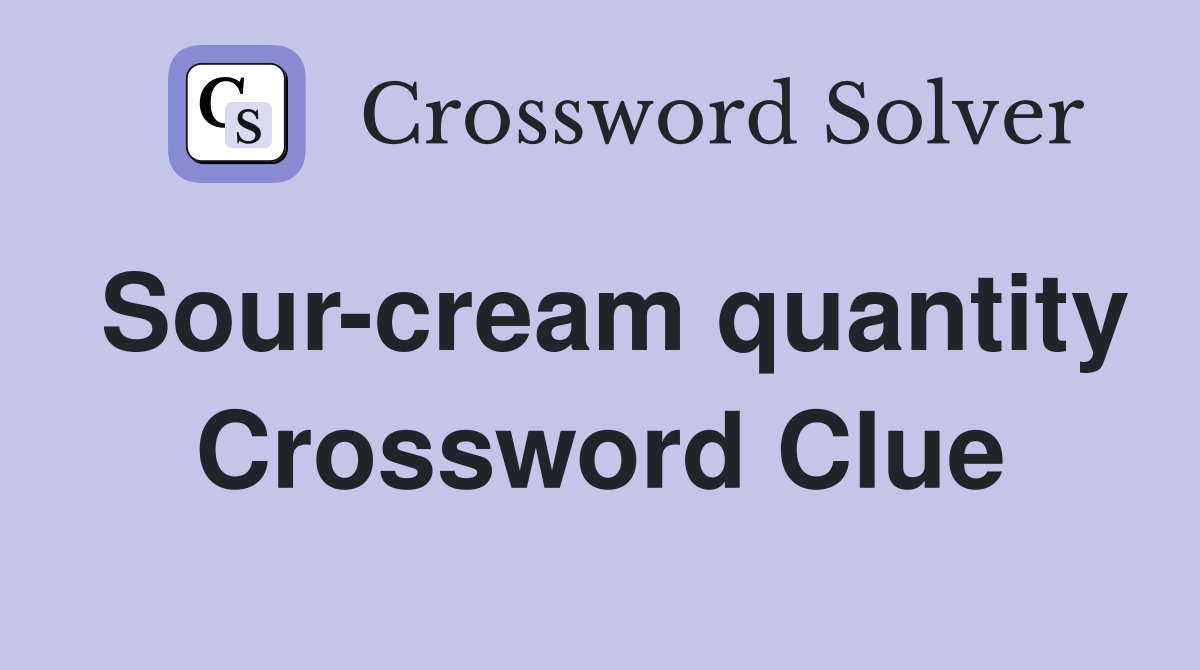 Sour-cream quantity Crossword Clue