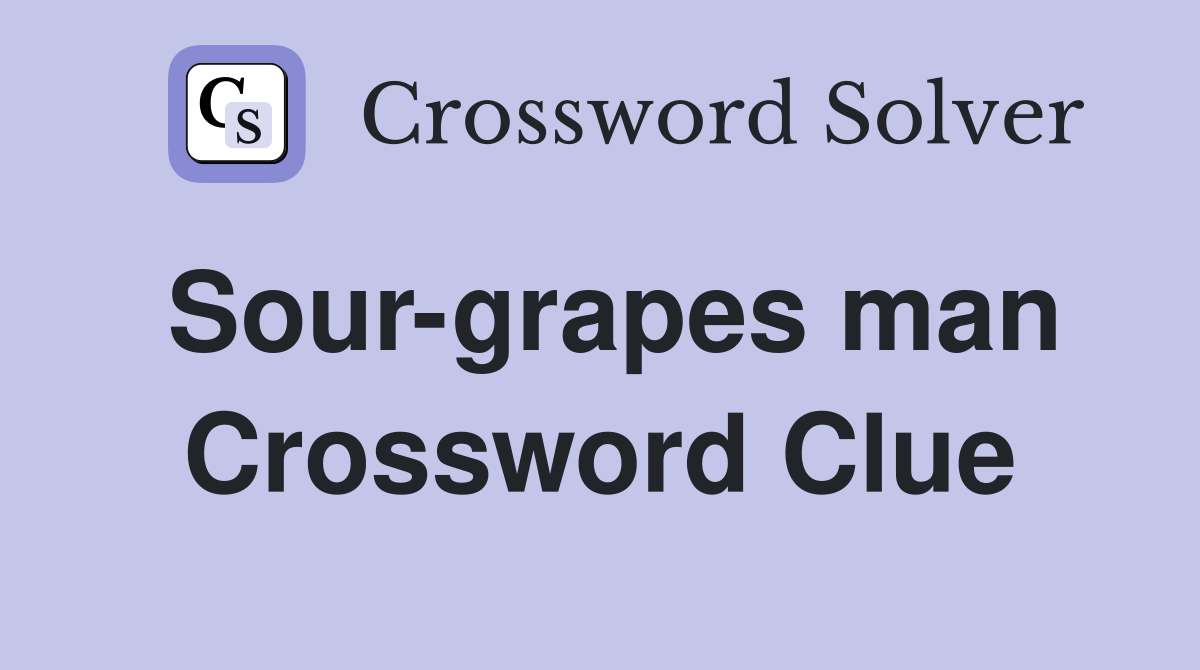 Sour-grapes man Crossword Clue