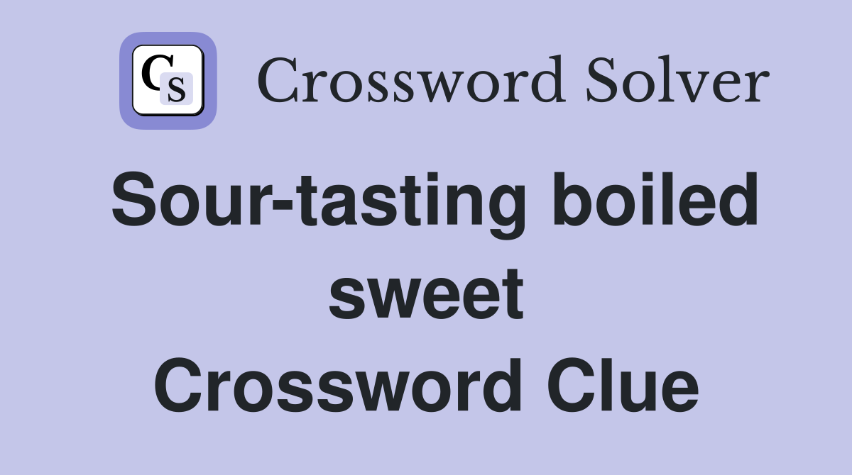 Sour-tasting boiled sweet Crossword Clue