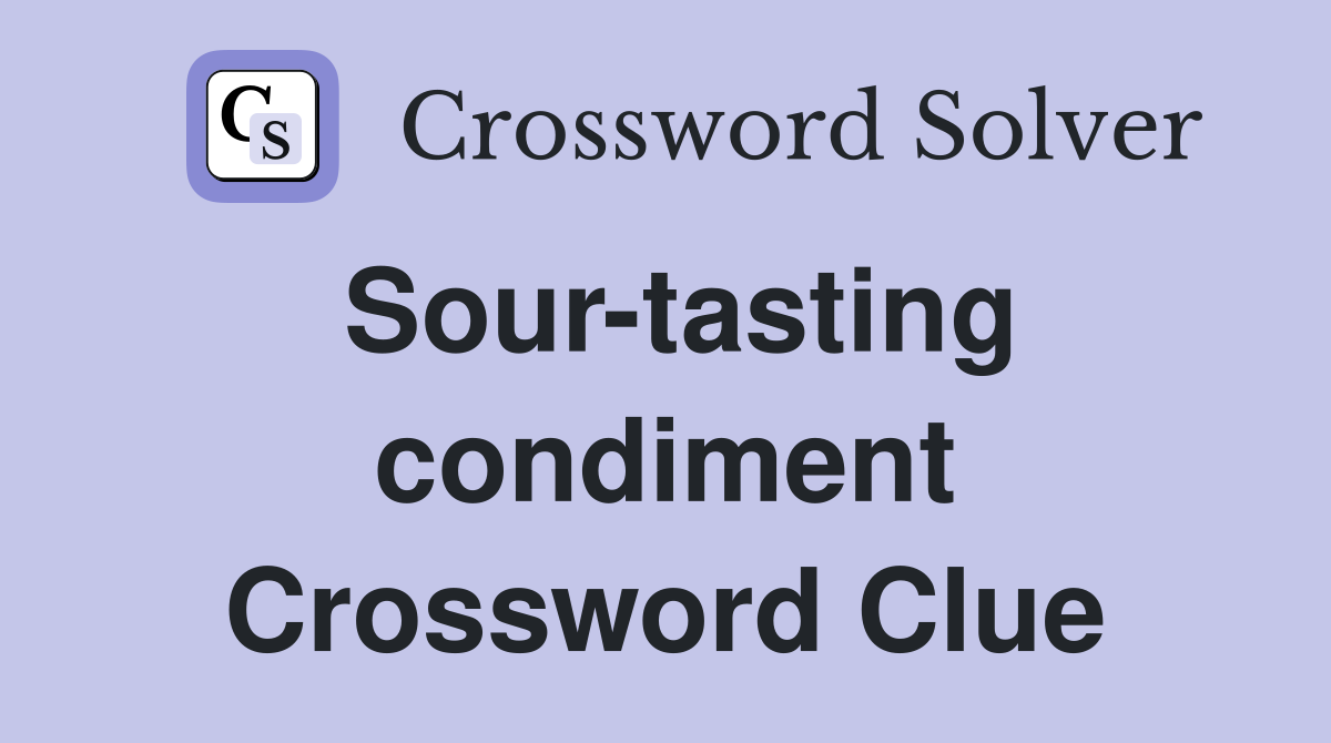 Sour-tasting condiment Crossword Clue