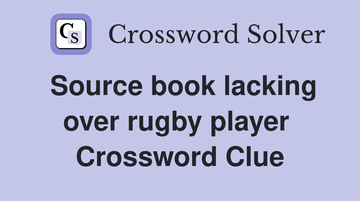 Source book lacking over rugby player  Crossword Clue