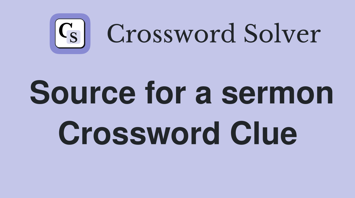 Source for a sermon Crossword Clue