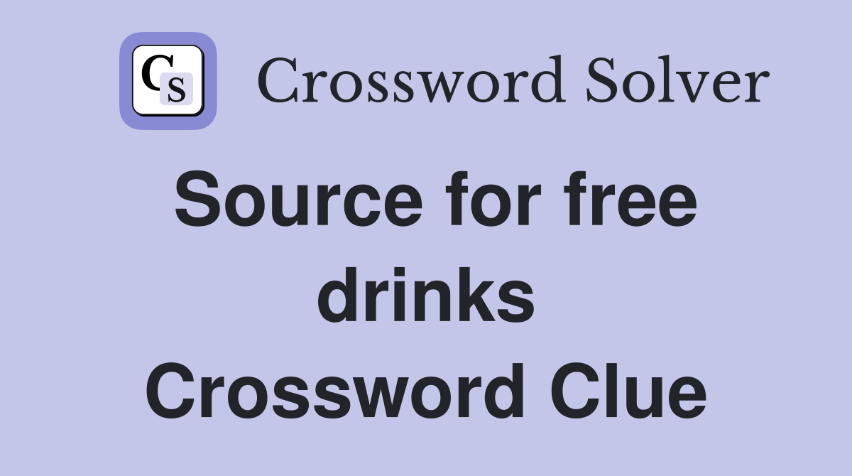 Source for free drinks Crossword Clue
