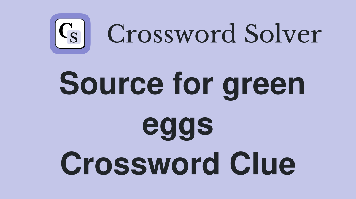 Source for green eggs Crossword Clue