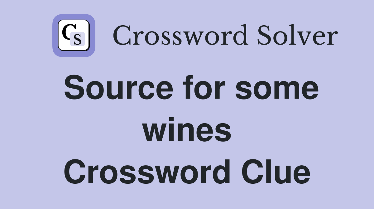 Source for some wines Crossword Clue