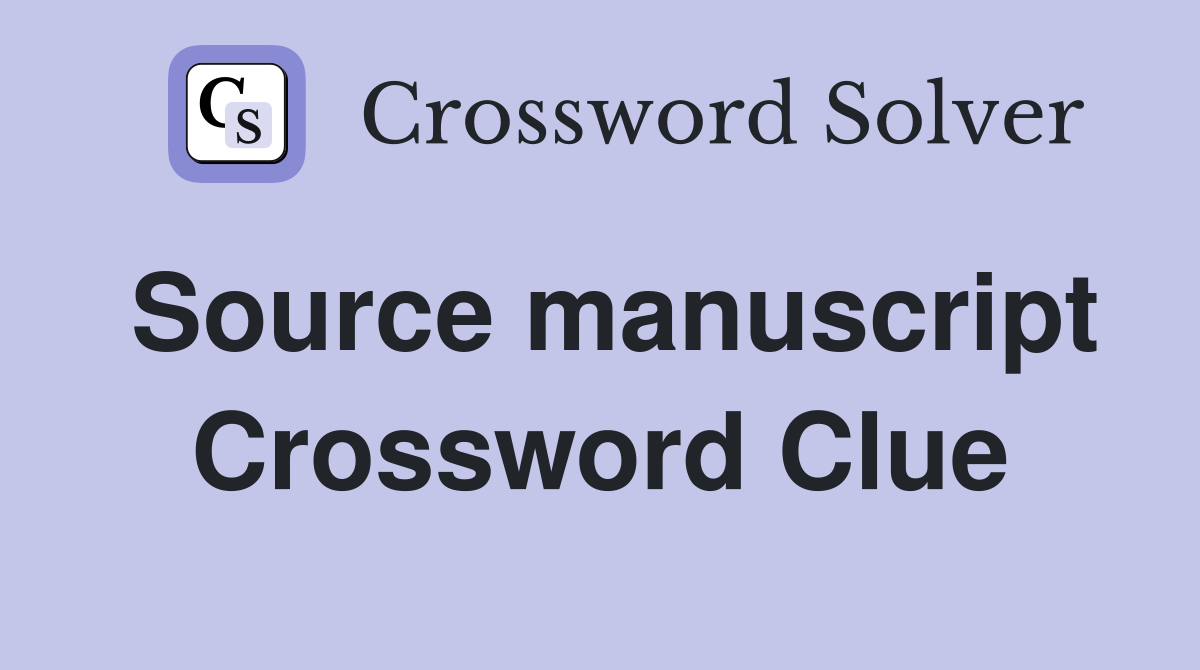 Source manuscript Crossword Clue