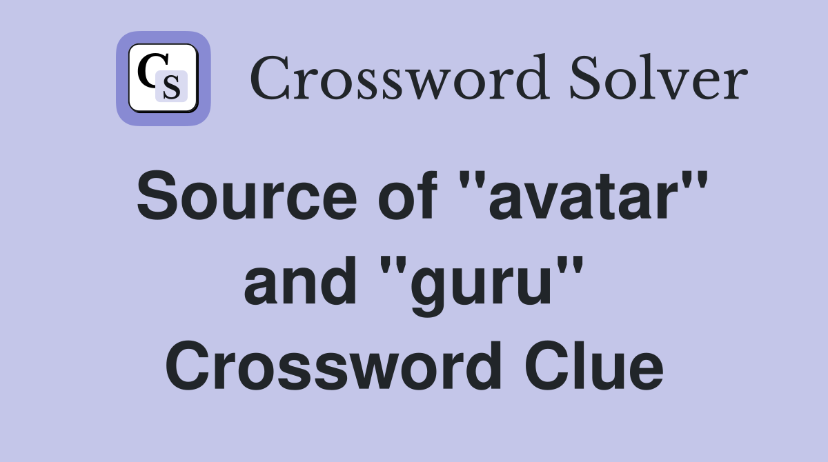 Source of ''avatar'' and ''guru'' Crossword Clue