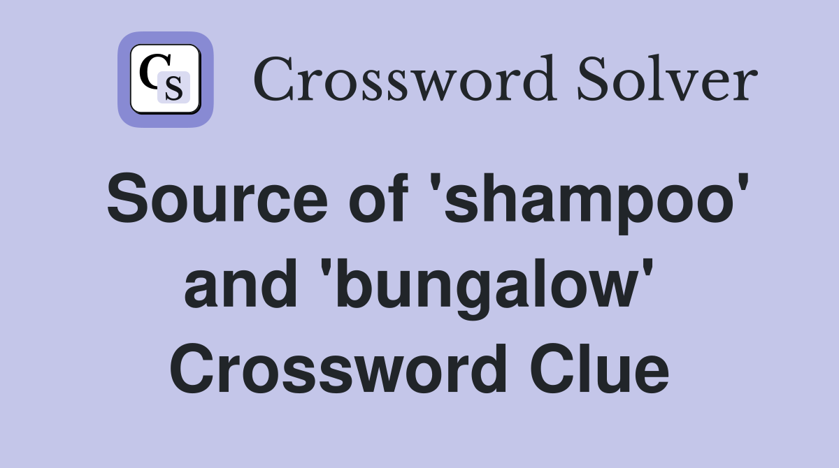 Source of 'shampoo' and 'bungalow' Crossword Clue