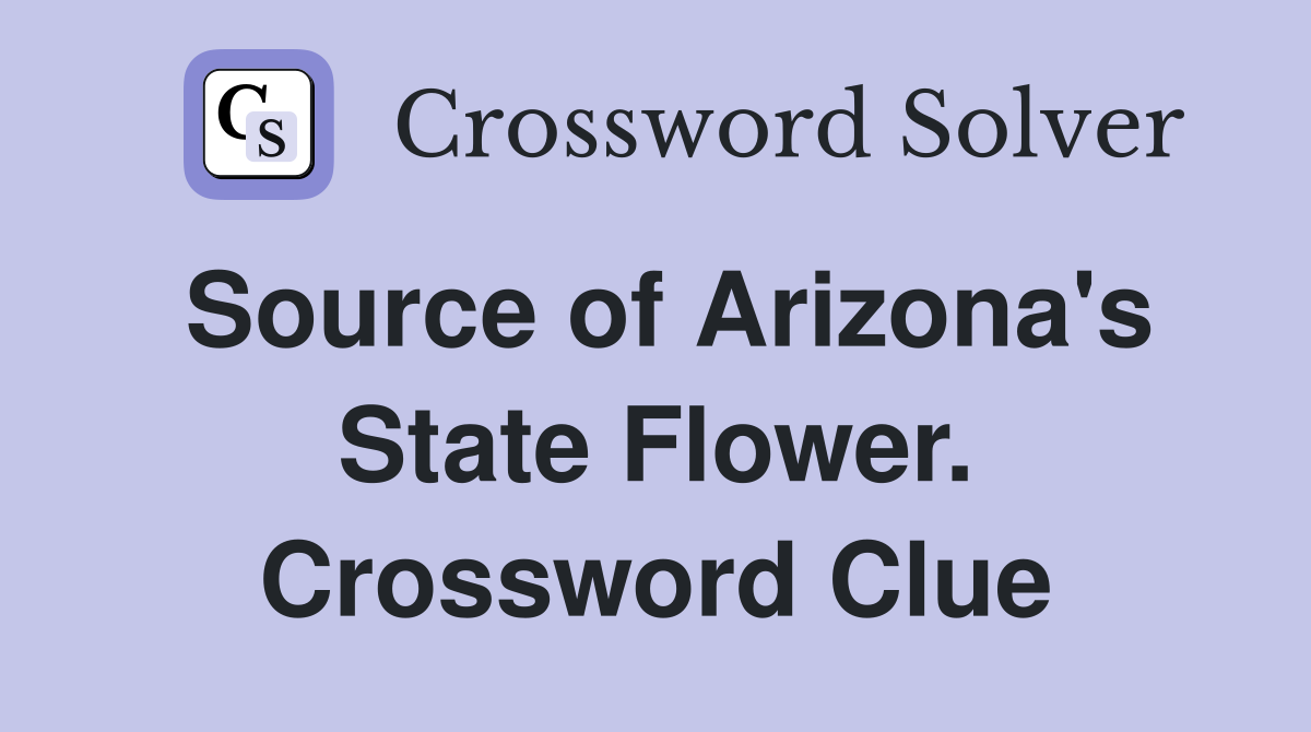 Source of Arizona's State Flower. Crossword Clue
