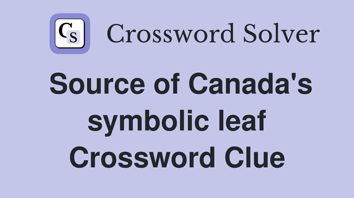 Source of Canada's symbolic leaf Crossword Clue