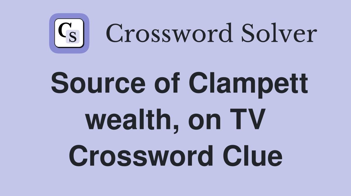 Source of Clampett wealth, on TV Crossword Clue