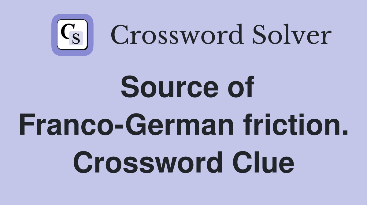 Source of Franco-German friction. Crossword Clue