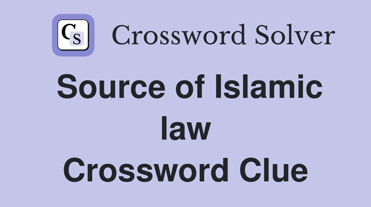 Source of Islamic law Crossword Clue