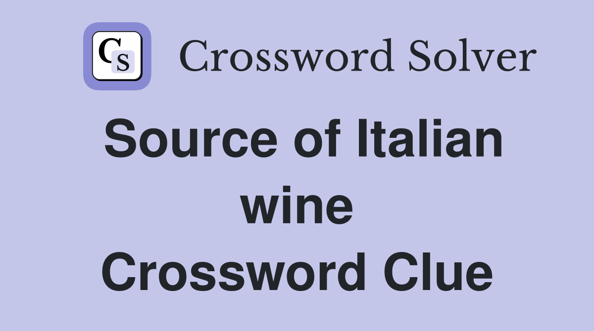 Source of Italian wine Crossword Clue