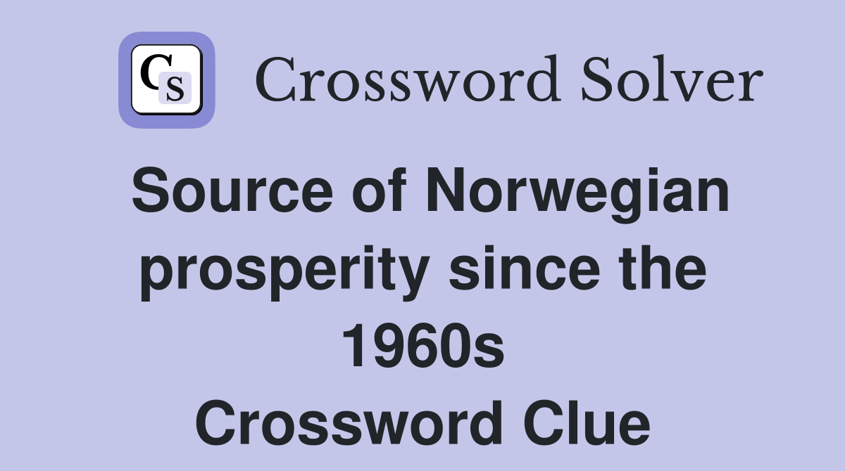 Source of Norwegian prosperity since the 1960s Crossword Clue
