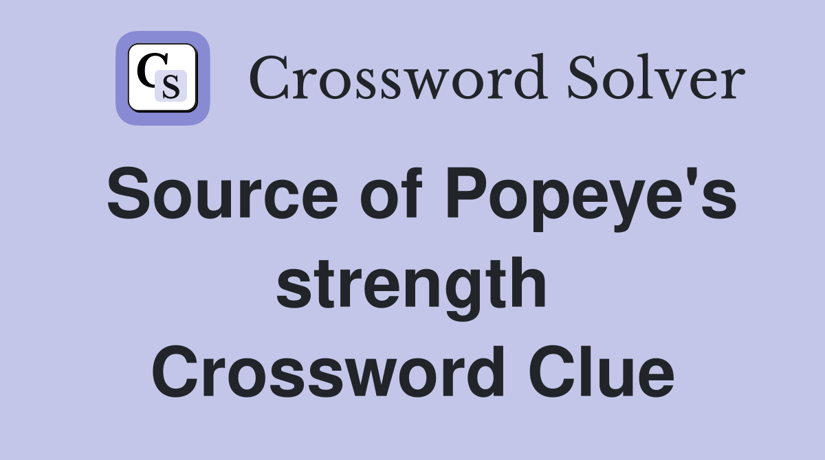 Source of Popeye's strength Crossword Clue