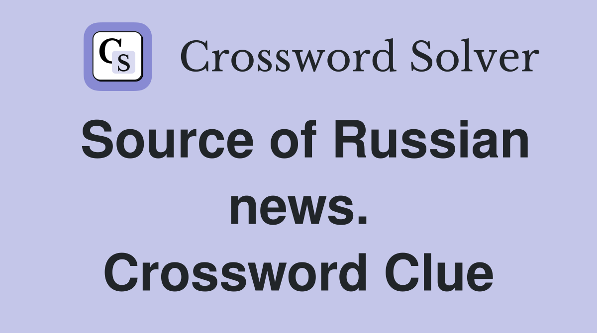 Source of Russian news. Crossword Clue