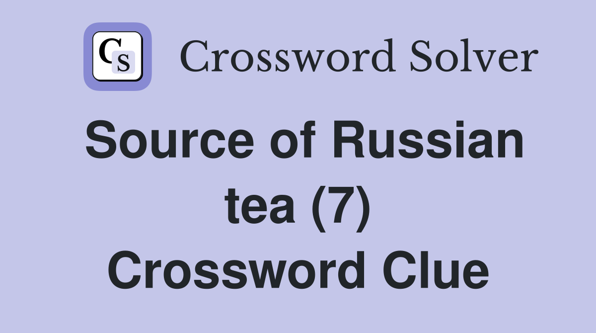 Source of Russian tea (7) Crossword Clue