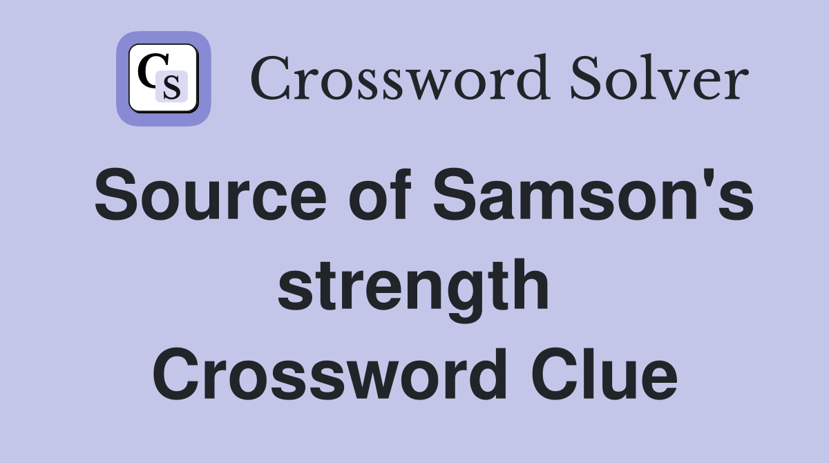 Source of Samson's strength Crossword Clue