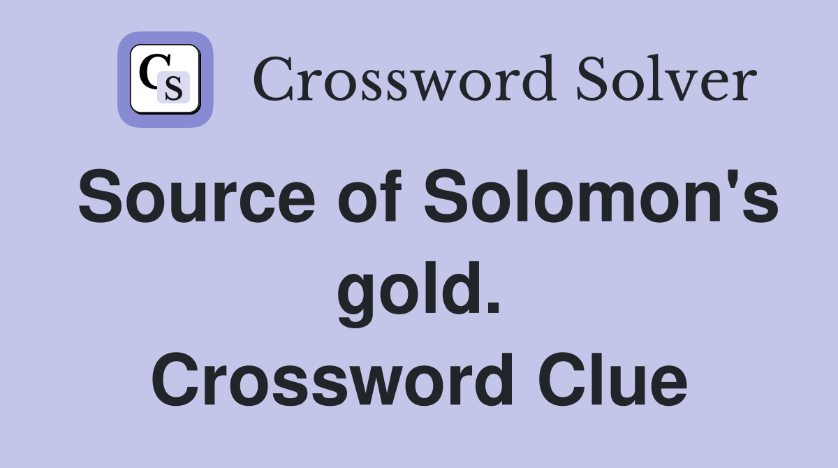 Source of Solomon's gold. Crossword Clue