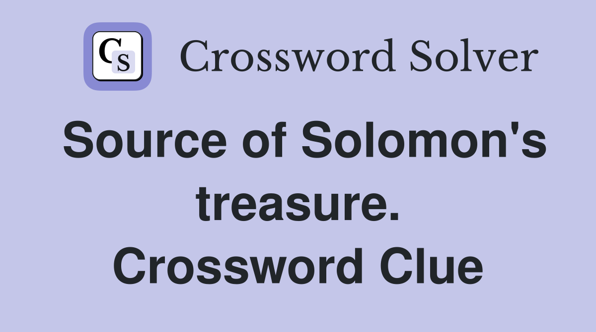 Source of Solomon's treasure. Crossword Clue