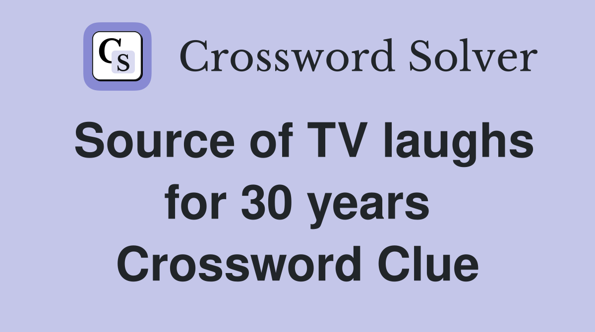 Source of TV laughs for 30 years Crossword Clue