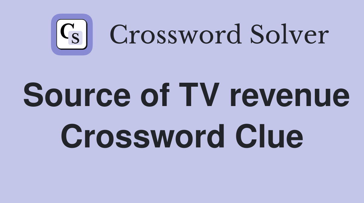 Source of TV revenue Crossword Clue