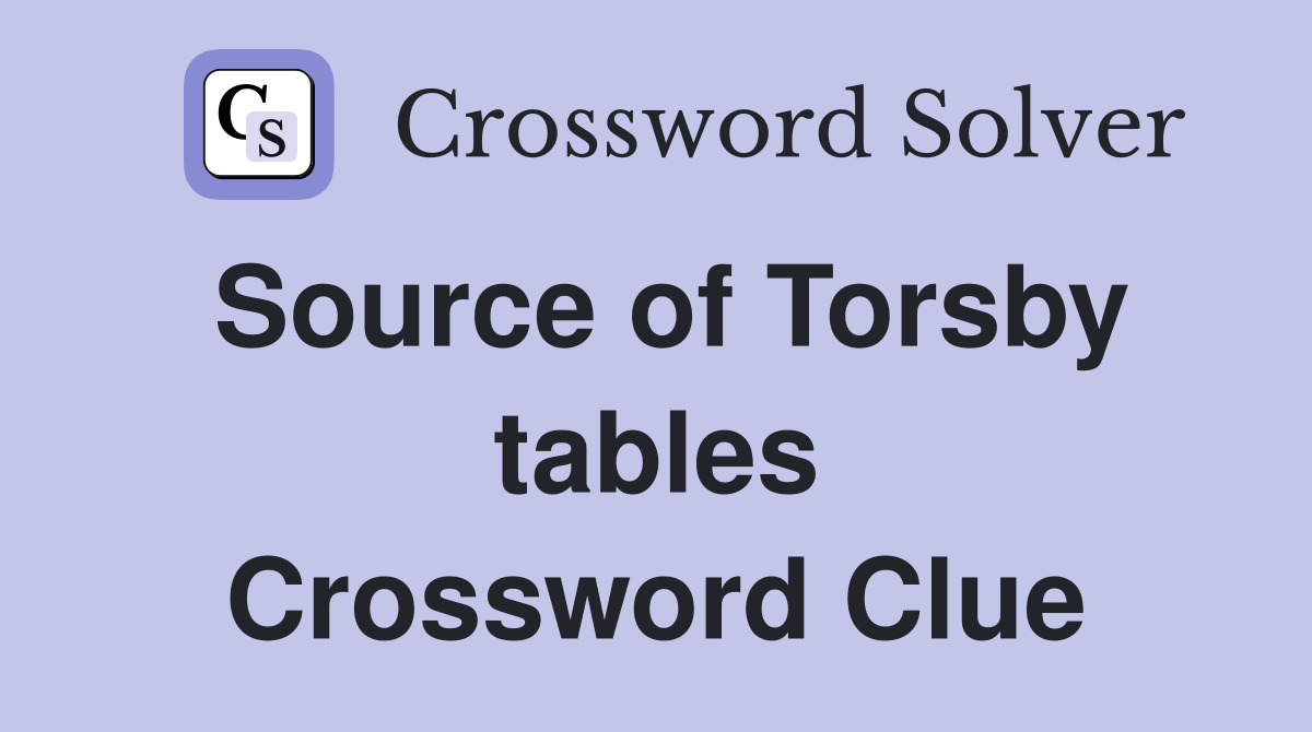 Source of Torsby tables Crossword Clue
