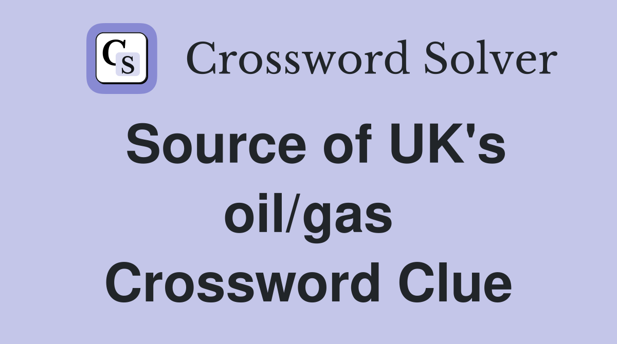 Source of UK's oil/gas Crossword Clue