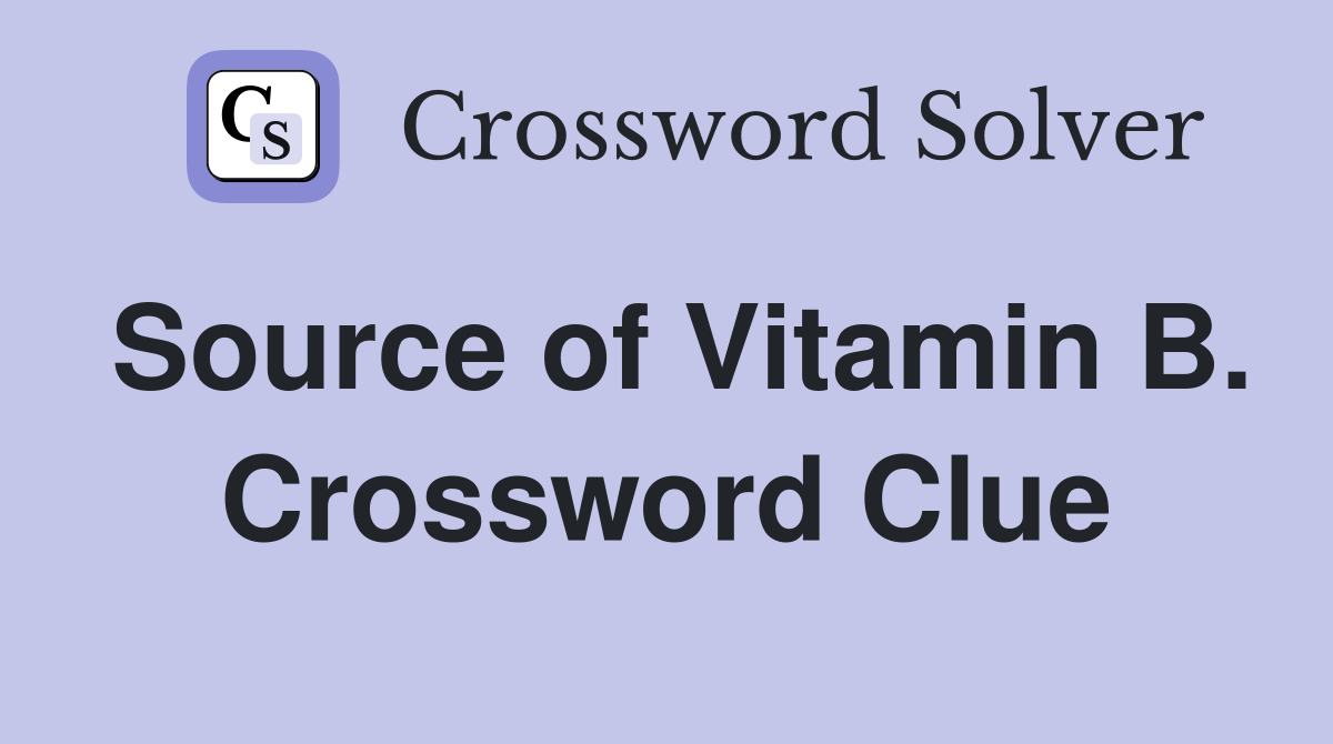 Source of Vitamin B. Crossword Clue