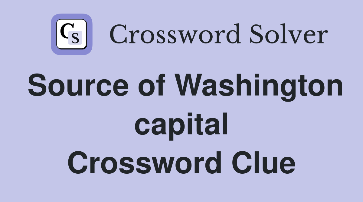 Source of Washington capital Crossword Clue