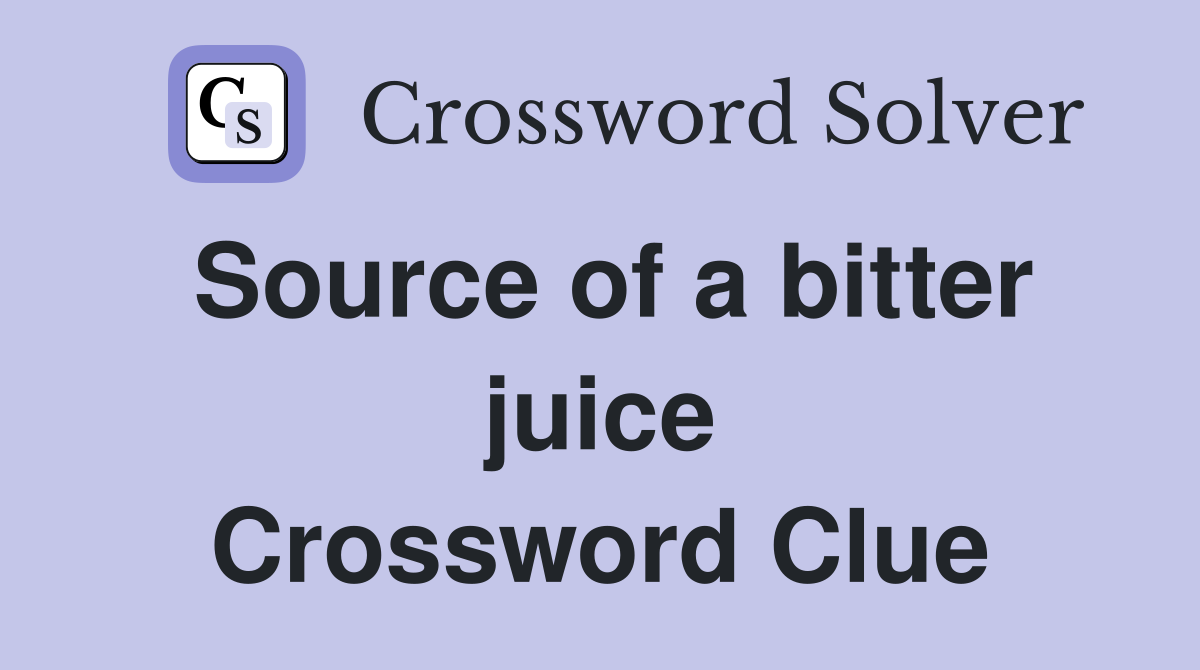Source of a bitter juice Crossword Clue