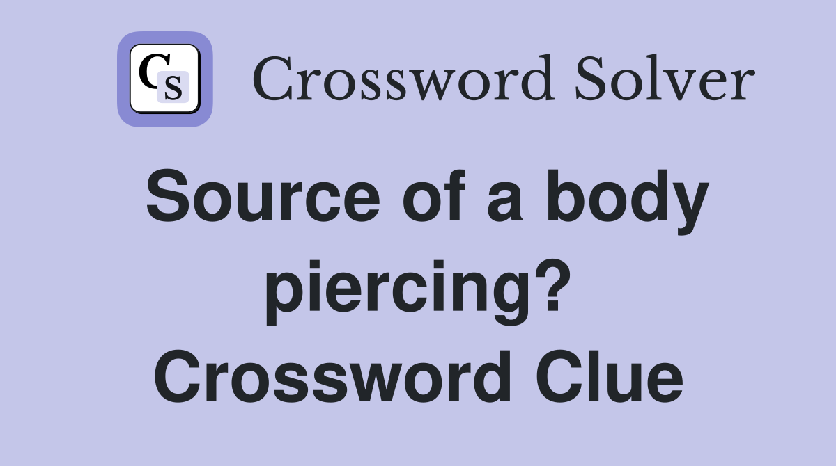 Source of a body piercing? Crossword Clue
