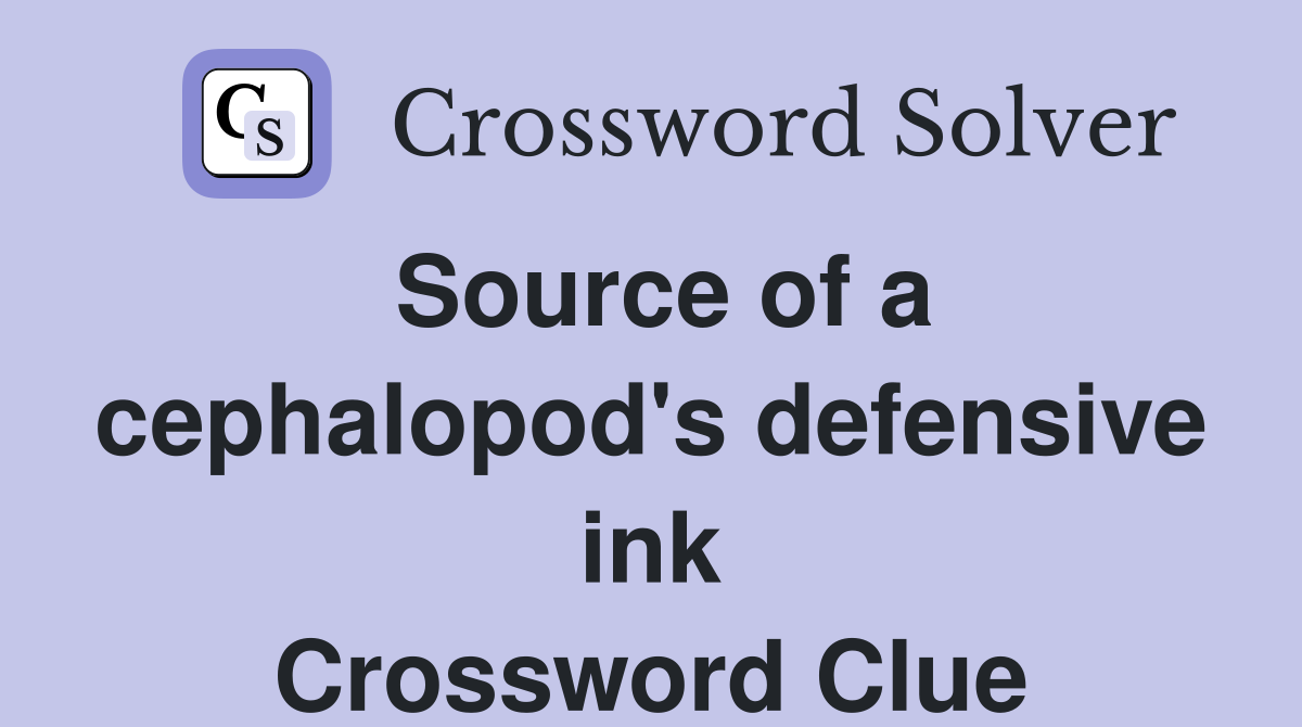 Source of a cephalopod's defensive ink Crossword Clue