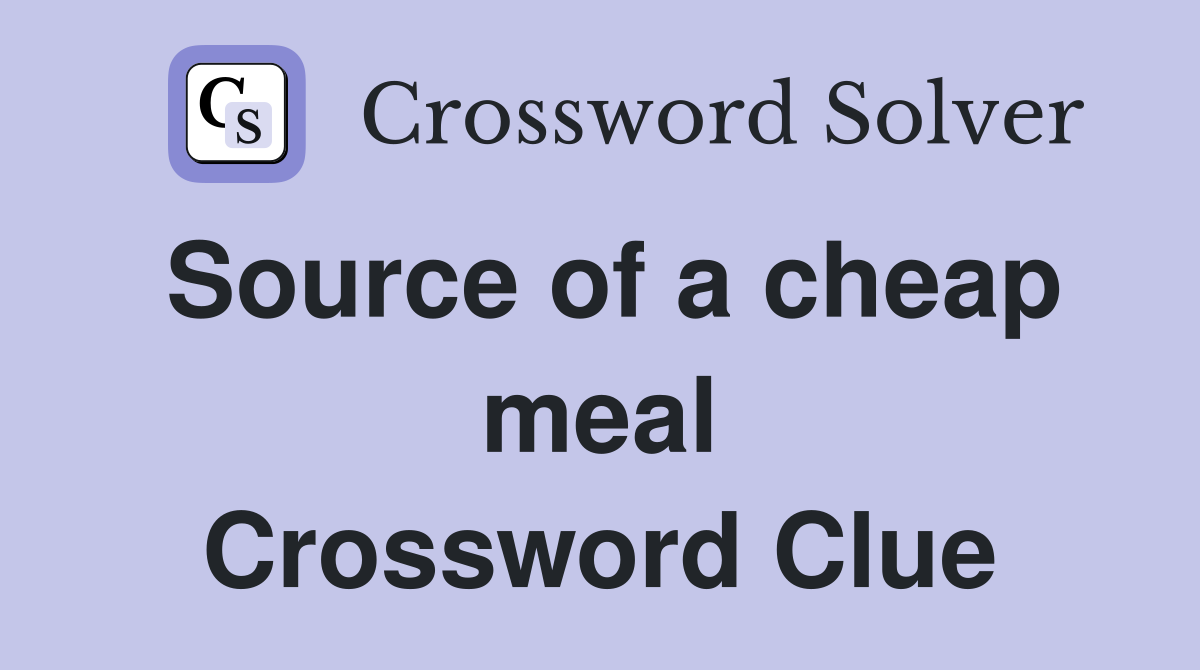 Source of a cheap meal Crossword Clue