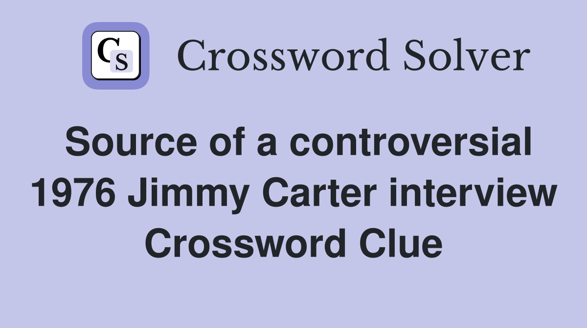 Source of a controversial 1976 Jimmy Carter interview Crossword Clue
