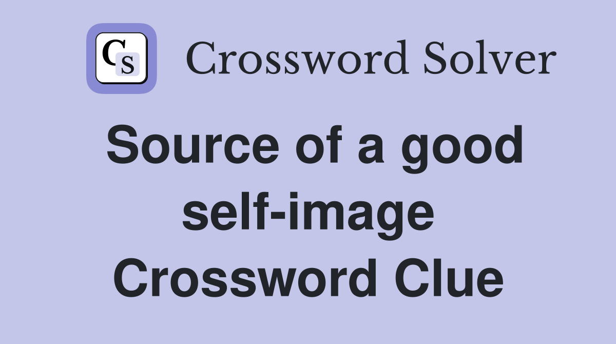 Source of a good self-image Crossword Clue