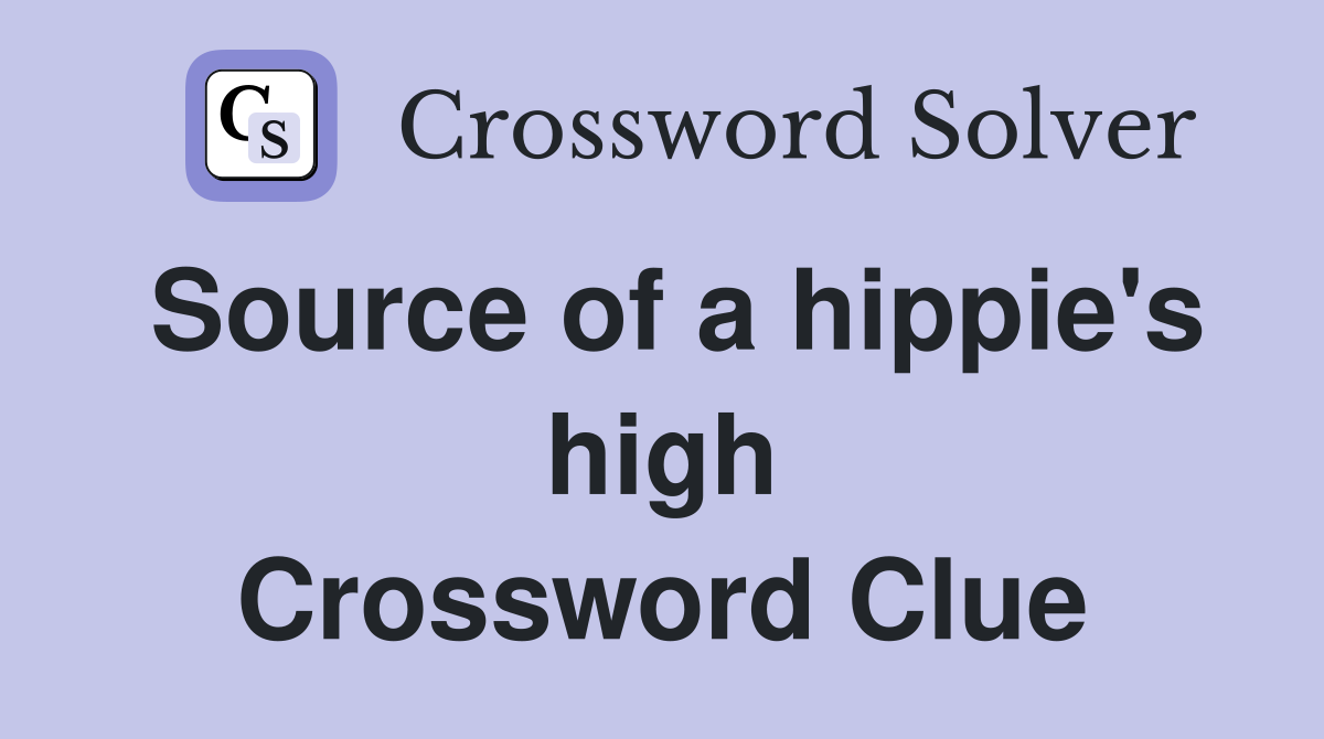 Source of a hippie's high Crossword Clue