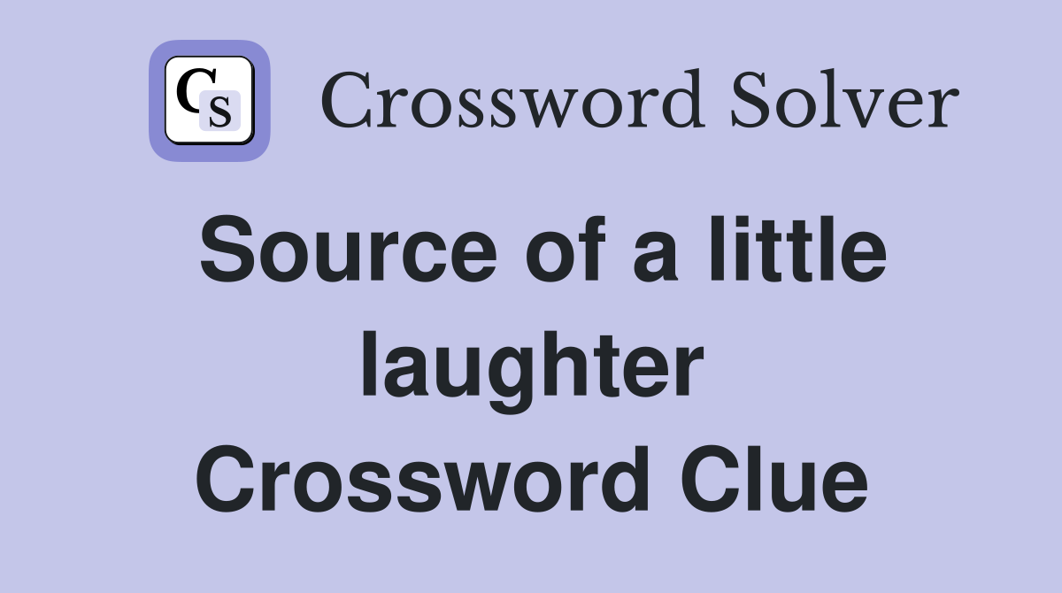 Source of a little laughter Crossword Clue
