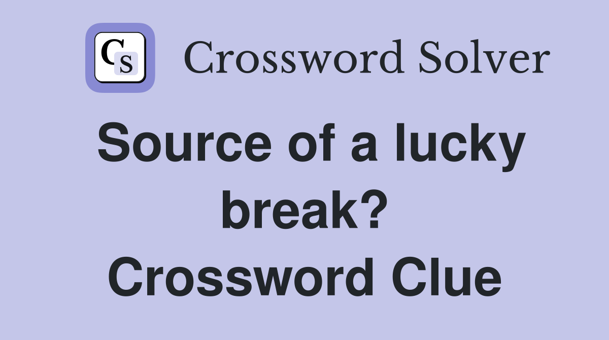 Source of a lucky break? Crossword Clue