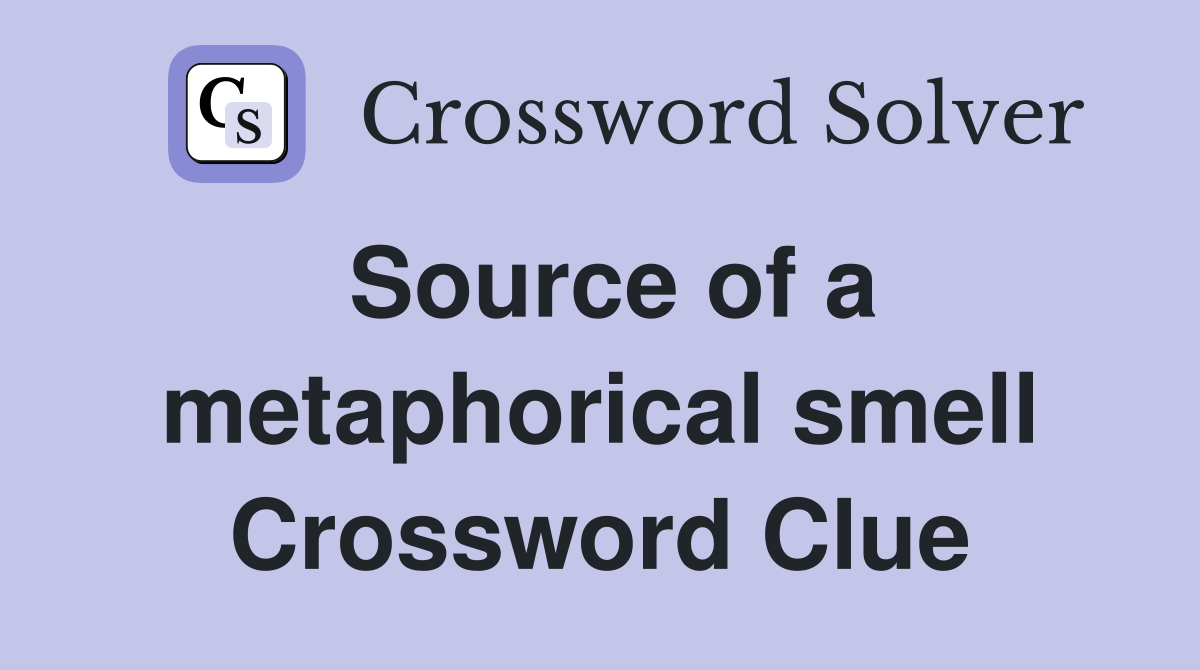 Source of a metaphorical smell Crossword Clue