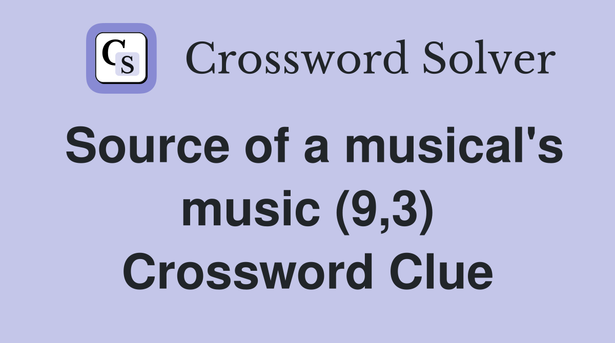 Source of a musical's music (9,3) Crossword Clue