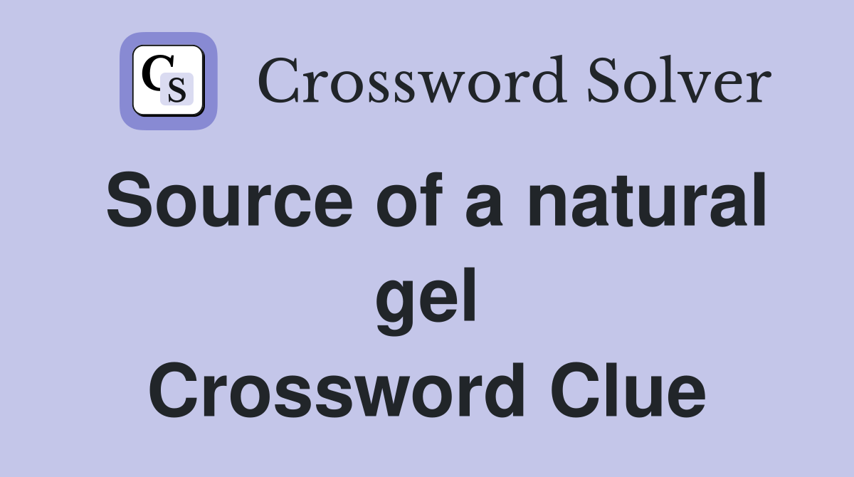 Source of a natural gel Crossword Clue